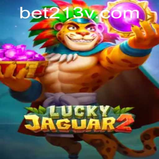 Discover the Exciting World of Luckyjaguar2 and bet213.com